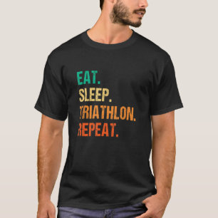 Eat Sleep Triathlon Herhaal Triatlete Bicy T-shirt