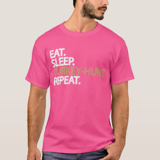 Eat Sleep Turkey Hunt Repat Hunting Lovers T-shirt