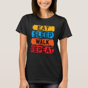 Eat Sleep Walk Herhaal grappigheid voor loopsalon T-shirt