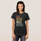 Eat Sleep Walk Repeat For Walker Walking Exercise T-shirt (Voorkant volledig)