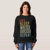 Eat Sleep Watch Soccer Repeat Trui (Voorkant volledig)