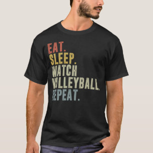Eat Sleep Watch Volleyball Herhalen Volleyball Pla T-shirt