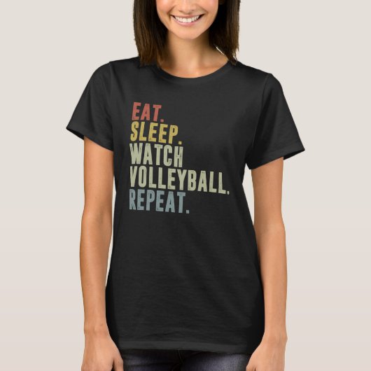 Eat Sleep Watch Volleyball Repeat Volleyball Playe T-shirt (Voorkant)