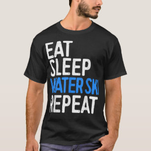 Eat Sleep Water Ski Herhaal Schuif T-shirt