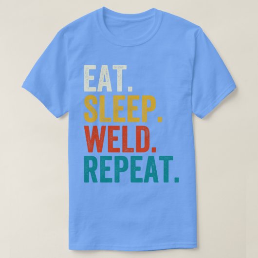 Eat Sleep Weld Herhalen T-shirt (Design voorkant)