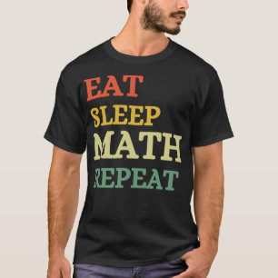 Eat Sleep Wiskunde Herhalen T-shirt