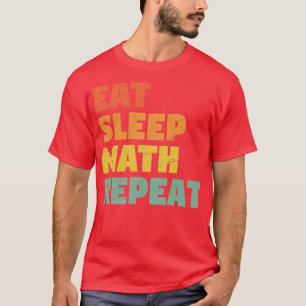 Eat Sleep Wiskunde Herhalen T-shirt