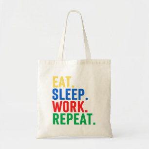 Eat Sleep Work Herhalen Tote Bag