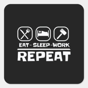 Eat Sleep Work Herhaling Funny Hustle Vierkante Sticker