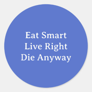 Eat Smart, Live Right, Sterf in elk geval Ronde Sticker