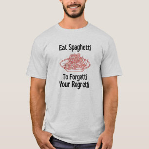 Eat spaghetti vergeet je spijt van T-Shirt