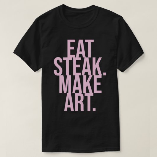 Eat Steak Make Art T-shirt (Design voorkant)