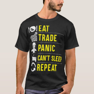 Eat Trade Panic Canx27t Sleep Repat Forex Trading T-shirt