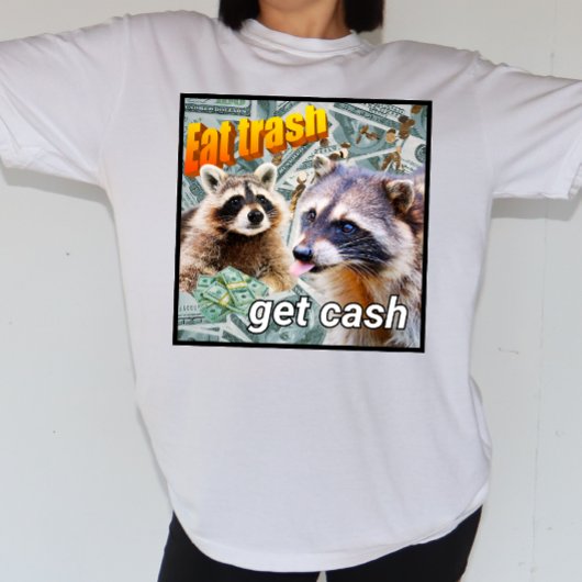 Eat Trash Get Cash Waschbär Meme T-shirt
