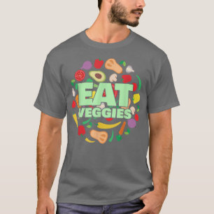 Eat Veggies Vegans Veganism Vegetarian 475 T-shirt