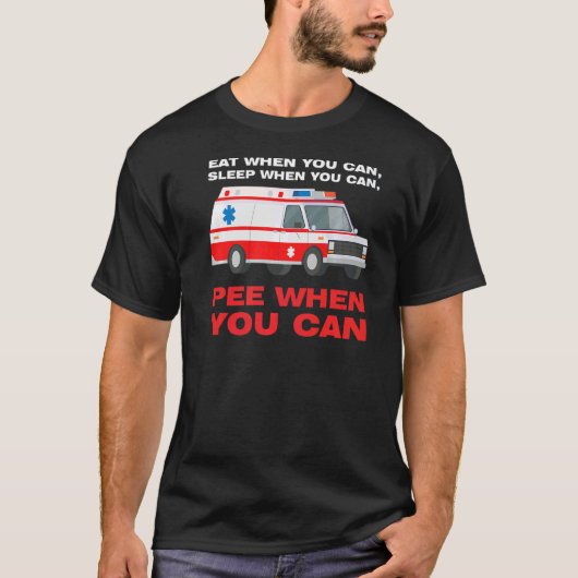 eat when you can sleep when Ambulance Paramedic T-shirt (Voorkant)