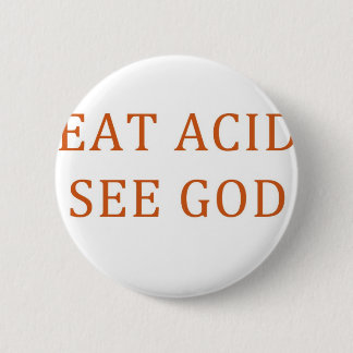 EAT-ZUUR ZIE GOD RONDE BUTTON 5,7 CM