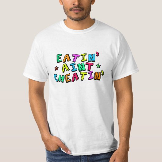Eatin' Aint Cheatin' T-shirt (Voorkant)