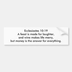 Ecclesiastes 10:19 BUMPERSTICKER