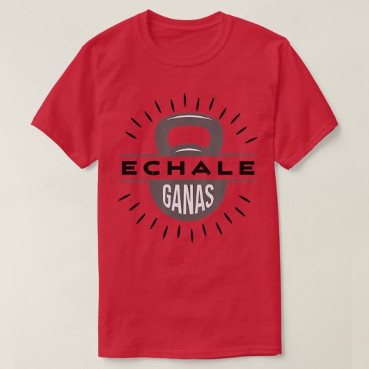 Echale Ganas kettlebell gym oefening weging T-shirt (Design voorkant)