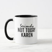 Echt niet vandaag Karen Funny Mok (Links)