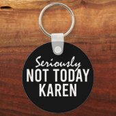Echt niet vandaag Karen Funny Sleutelhanger (Voorkant)