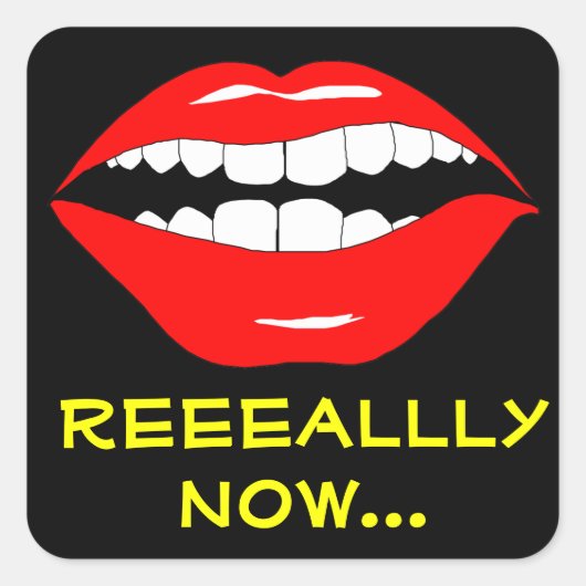 Echt nu Sarcasm Vierkante Sticker (Voorkant)