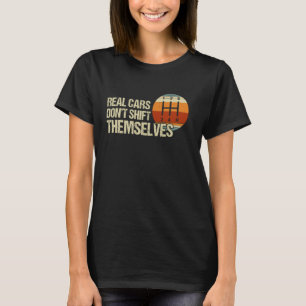 Echte auto's schakelen zichzelf niet 5 Speed Manua T-shirt