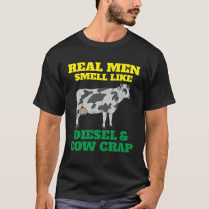 Echte boerenmannen ruiken naar diesel en koeiendre t-shirt