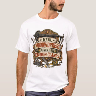 Echte Houtbewerkers Hebben Meer Klemmen T-shirt