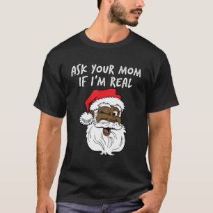 Echte Kerstman Vraag je moeder of ik echt zwart kn T-shirt