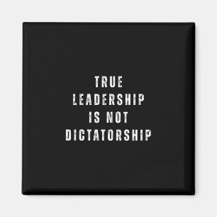 Echte Leiderschap Is Geen Dictatuur Anti-trump Res Magneet