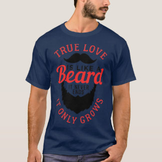 Echte liefde is als een baard 5 t-shirt