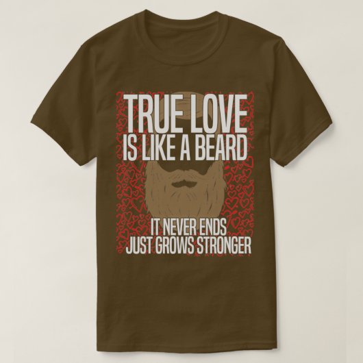 Echte liefde is als een baard die nooit eindigt al t-shirt (Design voorkant)