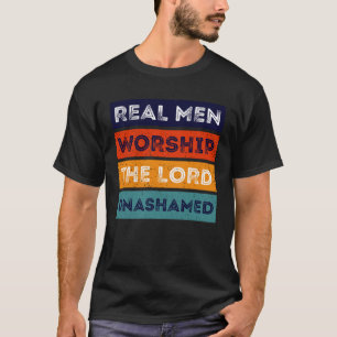 Echte Mannen aanbidden de Heer onbeschaamde Mannen T-shirt