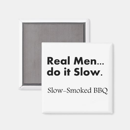 Echte Mannen doen het Langzaam, Langzaam gerookte  Magneet (Voorkant / Achterkant)
