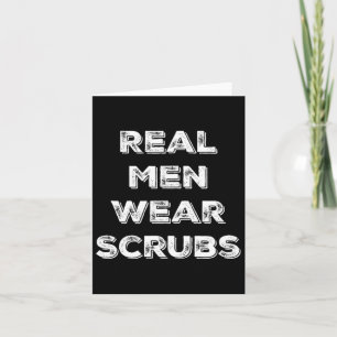 Echte Mannen Draag Scrubs - Funny Male Nurse MD Rn Kaart