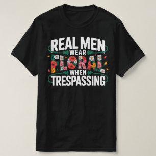 Echte Mannen Dragen Bloemen Bij Het Betreden Van V T-shirt