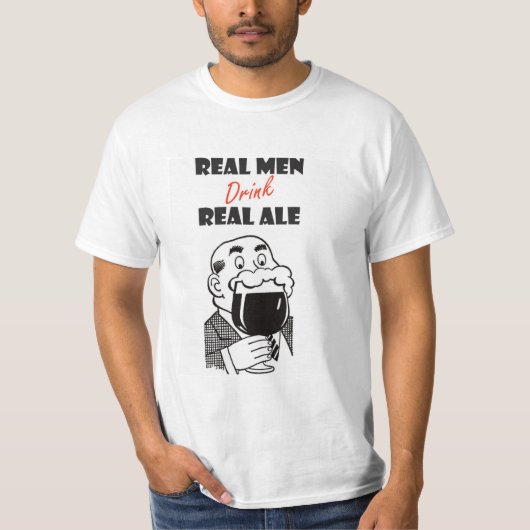 Echte Mannen drink Echte T-T-shirt T-shirt (Voorkant)