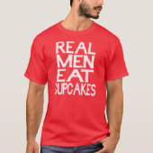 Echte Mannen eet cupcakes T Shirt (Voorkant)