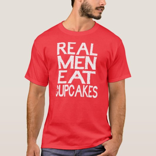 Echte Mannen eet cupcakes T Shirt (Voorkant)