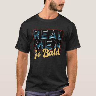 Echte Mannen gaan in balans Geen haarman Citaat Ba T-shirt