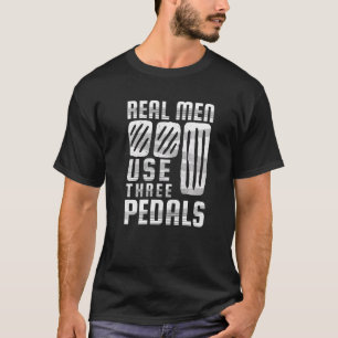 Echte Mannen gebruiken drie pedalen Handmatige Shi T-shirt