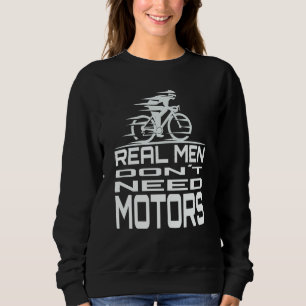 Echte Mannen Hebben geen Motoren nodig Wielrenner Trui