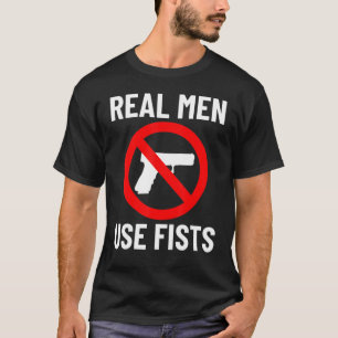 Echte Mannen Het gebruik vult geen Citaat van Pist T-shirt