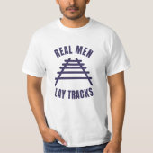 Echte mannen leggen rails vast t-shirt (Voorkant)