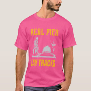 Echte mannen leggen sporen spoor Bouwer Spoorweg C T-shirt