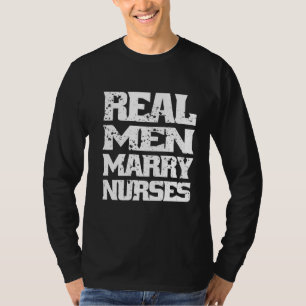 Echte Mannen Marry Nurses Future Nursing Husband A T-shirt