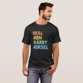 Echte Mannen Marry Nurses T-shirt (Voorkant volledig)