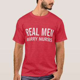 Echte Mannen Marry Nurses T-shirt